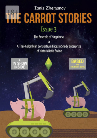 Обложка книги «The Carrot Stories. Issue 3. The Emerald of Happiness or A Thai-Colombian Consortium Faces a Shady Enterprise of Materialistic Swine»