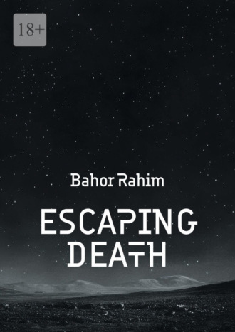 Bahor Rahim. Escaping Death