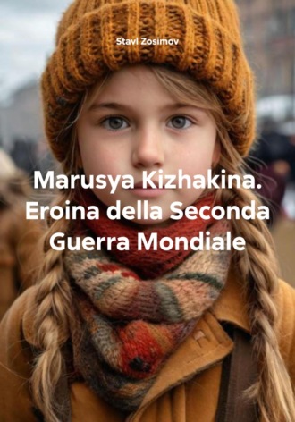 Обложка книги «Marusya Kizhakina. Eroina della Seconda Guerra Mondiale»