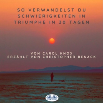 Обложка книги «So Verwandelst Du Schwierigkeiten In Triumphe In 30 Tagen»