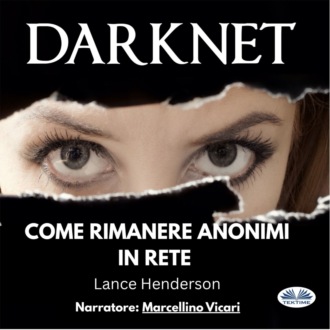 Обложка книги «Darknet: Come Rimanere Anonimi In Rete»