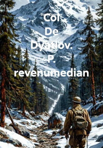 Stavl Zosimov. Col De Dyatlov. P. revenumedian