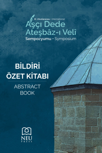 Обложка книги «3. ULUSLARARASI AŞÇI DEDE ATEŞBÂZ-I VELİ SEMPOZYUMU BİLDİRİ ÖZET KİTABI»