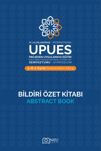 Обложка книги ««IV. ULUSLARARASI PROJEDEN UYGULAMAYA EĞİTİM SEMPOZYUMU (UPUES) -BİLDİRİ ÖZET KİTABI»»