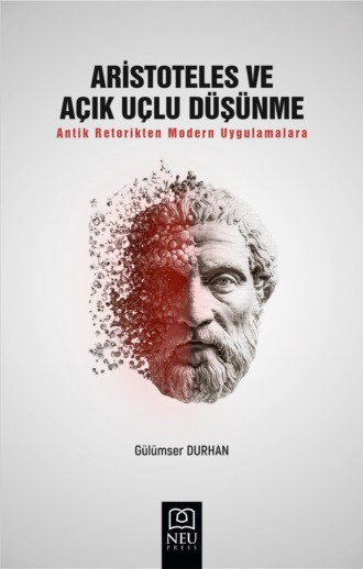 Обложка книги «ARİSTOTELES VE AÇIK UÇLU DÜŞÜNME ANTİK RETORİKTEN MODERN UYGULAMALARA»