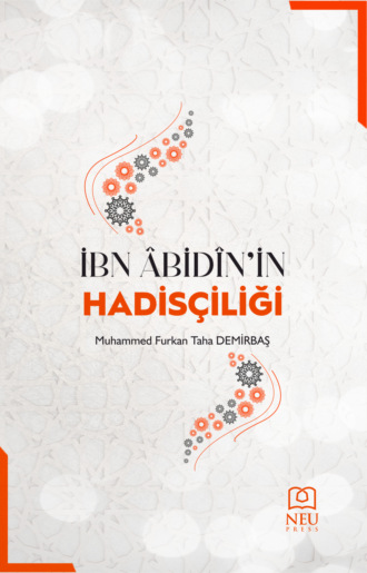 İBN ?BİD?N'İN HADİS?İLİĞİ. DEMİRBAŞ Muhammed Furkan Taha