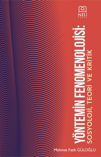 Y?NTEM FENOMENOLOJİSİ SOSYOLOJİ , TEORİ VE KRİTİK. G?LOĞLU Mehmet Fatih