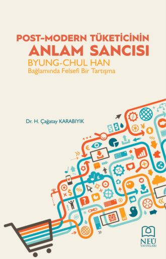 Обложка книги «POST-MODERN TÜKETİCİNİN ANLAM SANCISI BYUNG-CHUL HAN BAĞLAMINDA FELSEFİ BİR TARTIŞMA»