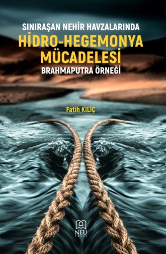 Обложка книги «SINIRAŞAN NEHİR HAVZALARINDA HİDRO-HEGEMONYA MÜCADELESİ BRAHMAPUTRA ÖRNEĞİ»