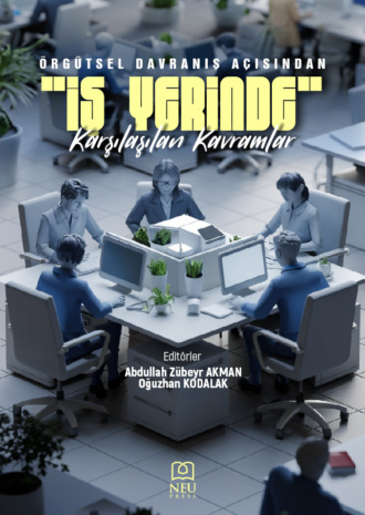 Обложка книги «ÖRGÜTSEL DAVRANIŞ AÇISINDAN «İŞYERİNDE» KARŞILAŞILAN KAVRAMLAR»