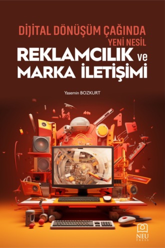 Обложка книги «DİJİTAL DÖNÜŞÜM ÇAĞINDA YENİ NESİL REKLAMCILIK VE MARKA İLETİŞİMİ»