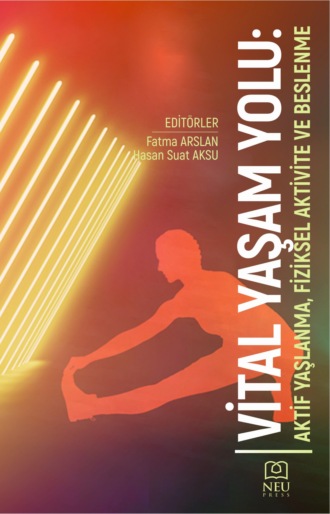 Обложка книги «VİTAL YAŞAM YOLU: AKTİF YAŞLANMA , FİZİKSEL AKTİVİTE VE BESLENME»
