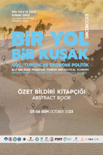 Обложка книги «İPEK YOLU VE ÖTESİ KONGRE SERİSİ KUŞAK VE YOL: FIRSATLAR VE ÇIKMAZLAR ÖZET KİTABI (SIRCON 2023)»