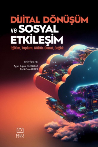 Обложка книги «DİJİTAL DÖNÜŞÜM VE SOSYAL ETKİLEŞİM EĞİTİM , TOPLUM , KÜLTÜR-SANAT , SAĞLIK»