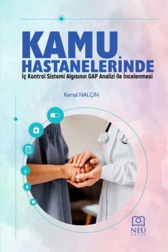 Обложка книги «KAMU HASTANELERİNDE İÇ KONTROL SİSTEMİ ALGISININ GAP ANALİZİ İLE İNCELENMESİ»