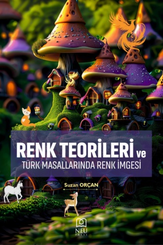 Обложка книги «RENK TEORİLERİ VE TÜRK MASALLARINDA RENK İMGESİ»