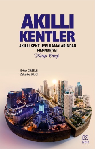 Обложка книги «AKILLI KENTLER AKILLI KENT UYGULAMALARINDAN MEMNUNİYET KONYA ÖRNEĞİ»