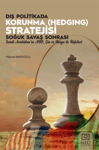 Обложка книги «DIŞ POLİTİKADA KORUNMA (HEDGING) STRATEJİSİ: SOĞUK SAVAŞ SONRASI SUUDİ ARABİSTAN'IN ABD , ÇİN VE RUSYA İLE İLİŞKİLERİ»