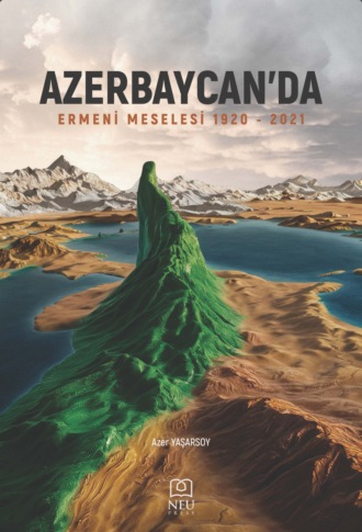 Обложка книги «AZERBAYCAN’DA “ERMENİ MESELESİ” (1920-2021)»