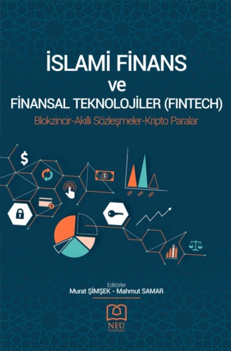 Обложка книги «İSLAMİ FİNANS VE FİNANSAL TEKNOLOJİLERİ (FINTECH) BLOKZİNCİR – AKILLI SÖZLEŞMELER – KRİPTO PARALAR»