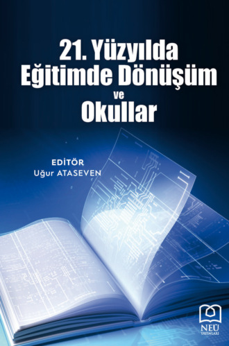 Обложка книги «21. YÜZYILDA EĞİTİMDE DÖNÜŞÜM VE OKULLAR»