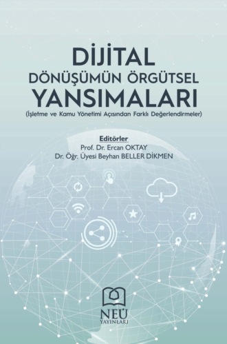 Обложка книги «DİJİTAL DÖNÜŞÜMÜN ÖRGÜTSEL YANSIMALARI (İŞLETME VE KAMU YÖNETİMİ AÇISINDAN FARKLI DEĞERLENDİRMELER)»