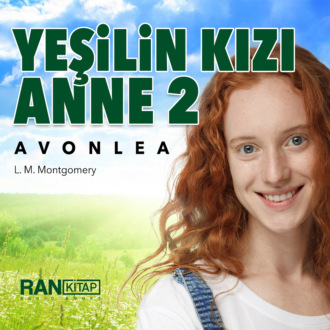 Обложка книги «Yeşilin Kızı Anne 2 – Avonlea»