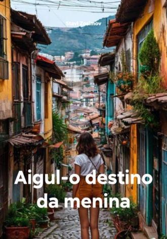 Обложка книги «Aigul-o destino da menina»