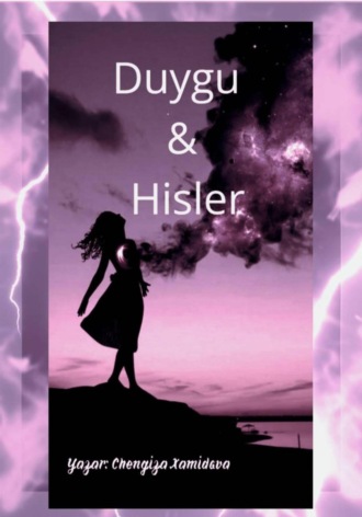 Duygu – Hisler. Chengiza Muzaffar qizi Xamidova