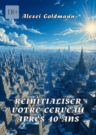 Обложка книги «Reinitialiser votre cerveau apres 40 ans»