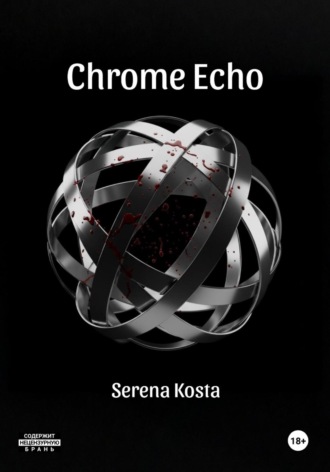 Serena Kosta. Chrome Echo