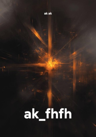 ak_fhfh. ak ak