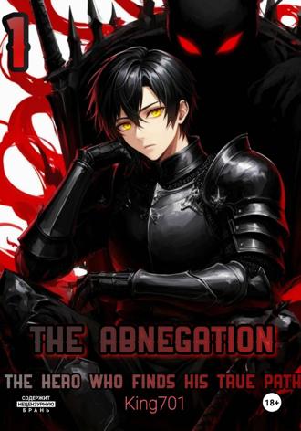 Обложка книги «The Abnegation. The hero whofinds histaue path»