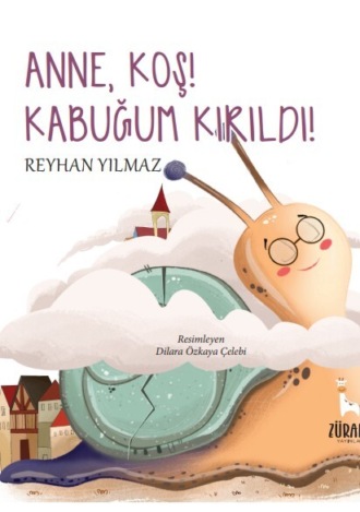Обложка книги «ANNE, KOŞ! KABUĞUM KIRILDI!»