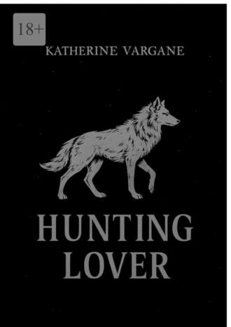 Katherine Vargane. Hunting Lover