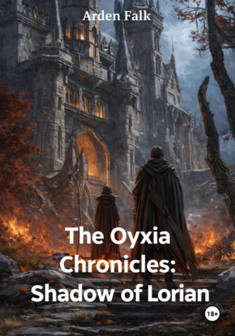 Обложка книги «The Oyxia Chronicles: Shadow of Lorian»