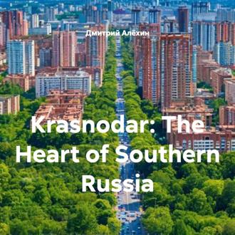 Обложка книги «Krasnodar: The Heart of Southern Russia»