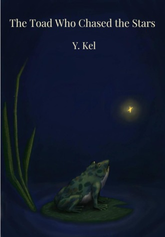 The Toad Who Chased the Stars. Y. Kel
