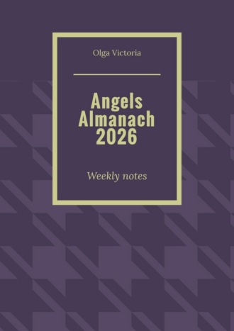 Angels Almanach 2026. Weekly notes. Olga Victoria