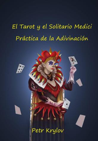 Обложка книги «El Tarot y el Solitario Medici. Práctica de la Adivinación»