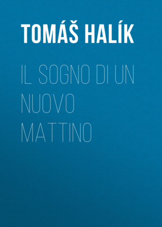 Tom?š Hal?k. Il sogno di un nuovo mattino