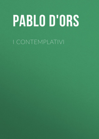 Pablo D'Ors. I contemplativi