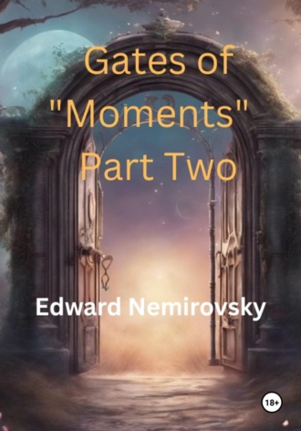 Обложка книги «Gates of «Moments» Part Two»