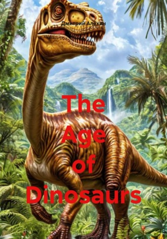 Обложка книги «The Age of Dinosaurs»