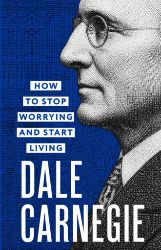 Обложка книги «How to Stop Worrying and Start Living / Как перестать беспокоиться и начать жить»