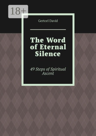 Обложка книги «The Word of Eternal Silence. 49 Steps of Spiritual Ascent»