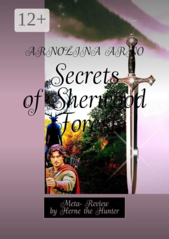 Обложка книги «Secrets of Sherwood Forest. Meta- Review by Herne the Hunter»