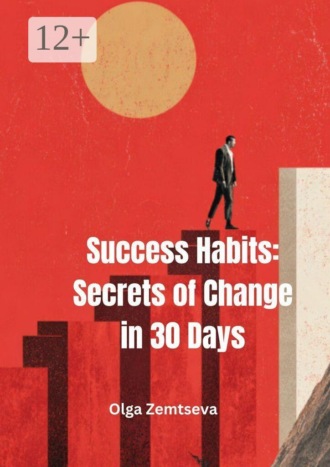 Обложка книги «Success habits: secrets of change in 30 days»