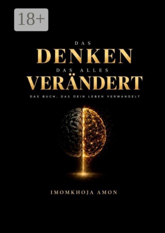 Обложка книги «Das Denken, das alles verändert. Das Buch, das dein Leben verwandelt»
