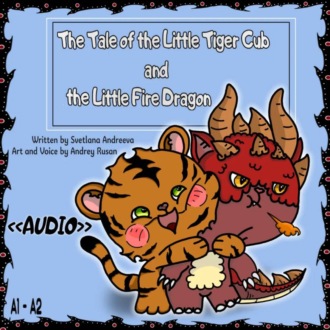 Обложка книги «The Tale of the Little Tiger Cub and the Little Fire Dragon»